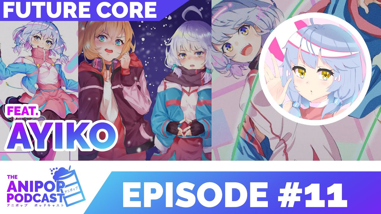 The Anipop Podcast Episode #11 | Life as a Future Core musician....feat ...