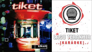 Tiket - Lagu Terakhir [KARAOKE]