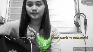 Dear world - Echosmith (just a cover )