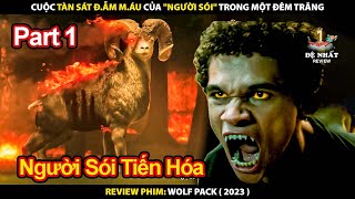 Cuộc Tàn Sát Khốc Liệt Của 'Người Sói' Trong Một Đêm Trăng | Review Phim Wolf Pack 2023 Part 1