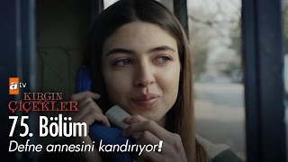 Defne annesini kandırıyor! - Kırgın Çiçekler 75.  - atv Resimi