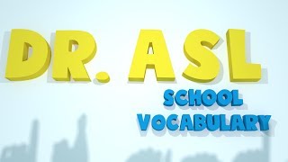 Dr. ASL- School Vocabulary