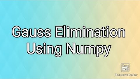 Gauss Elimination | Python program | Using Numpy Module