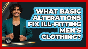 What Basic Alterations Fix Ill-fitting Men
