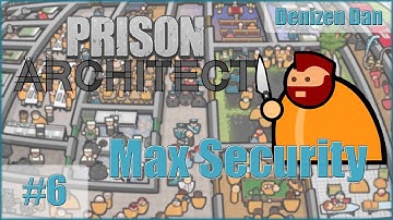 [Tazered] Prison Architect - Maximum Security - Part 6