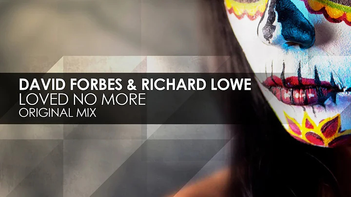 David Forbes & Richard Lowe - Loved No More