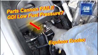 Equinox REDUCED POWER...GDI Low Fuel Pressure? (Parts Cannon FAIL)