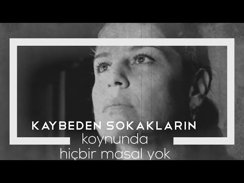 kaybeden sokakların koynunda hiçbir masal yok