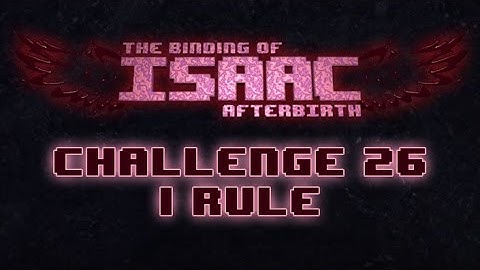 BoI Afterbirth - Challenge 26: I Rule !