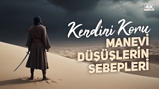 Kendini Koru Manevi Düşüşlerin Sebepleri 4K