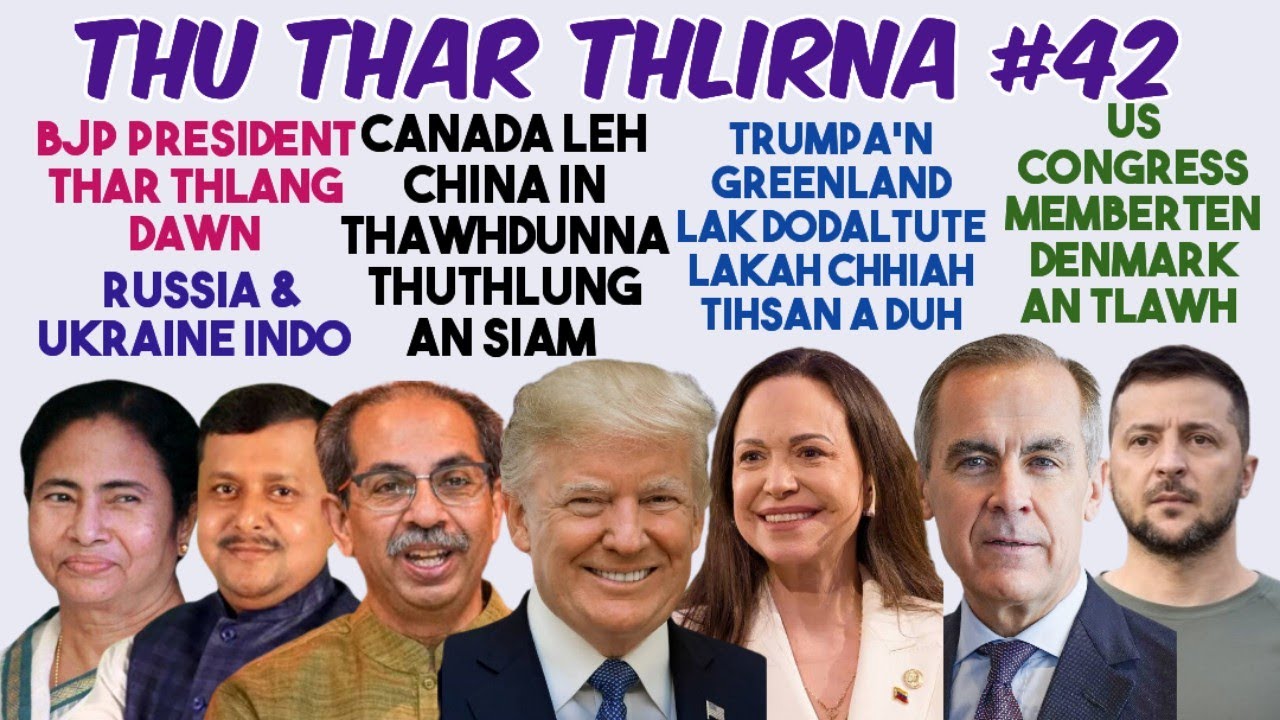Thu Thar Thlirna #42 | Donald Trumpa'n US in Greenland lak atum dodaltute lakah chhiah tihsan a duh 