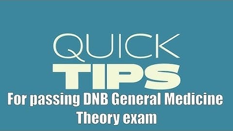 Quick video : 5 Tips to Pass DNB General Medicine Theory exam