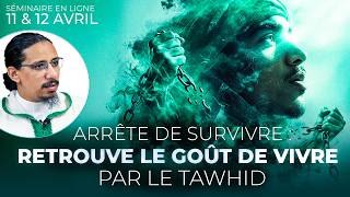 Arrête de survivre : Retrouve le goût de vivre par le tawhid