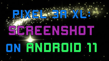 Pixel 3a XL: How to Screenshot on Android 11 |Workaround|