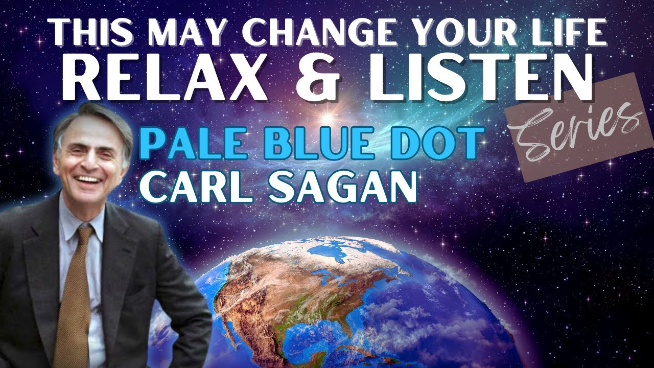 Relax and Listen | Carl Sagan's Little Blue Dot | A Cosmic Perspective