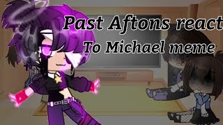 []Past Aftons react to Michael Afton memes []