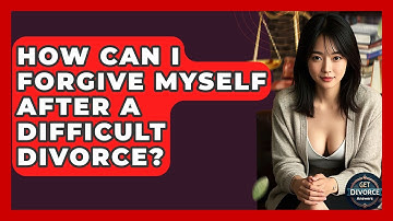How Can I Forgive Myself After A Difficult Divorce? - Get Divorce Answers