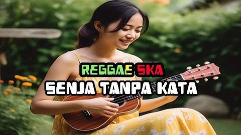 LAGU REGGAE TERBARU 🌴SENJA TANPA KATA 🎶 REGGAE SKA #reggae2025