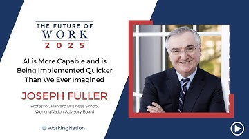 The Future of Work 2025 | All Workers Need Upskilling For Jobs Today | Joseph Fuller | WorkingNation