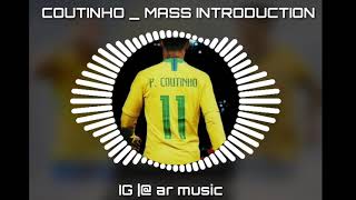 || Coutinho _ Mass introduction || You ever heard || Fan made || Bgm mode ||