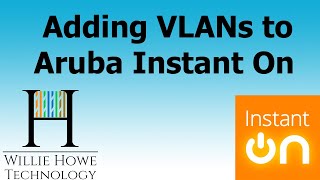 Aruba Instant On  - Adding VLANs in the Web Portal