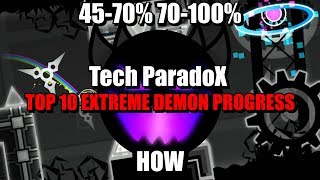 TOP 10 EXTREME DEMON PROGRESS. Tech ParadoX 45-70 & 70-100%!! GDPS 1.9