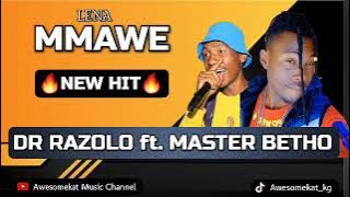 DR RAZOLO ft MASTER BETHO_MMAWE(NEW HIT)