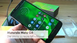 Motorola Moto G6 | Mittelklasse-Smartphone mit Dual-SIM + microSD im Test [Deutsch]