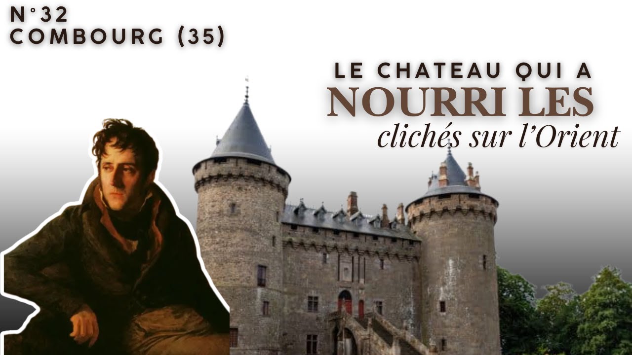 [32] - Combourg : le château qui a nourri les clichés sur l'Orient