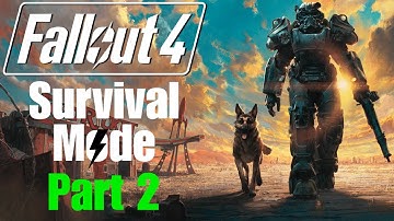 Fallout 4: Survival Mode - Part 2 - This Ain