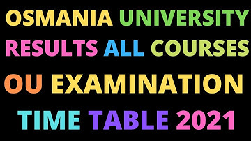 Osmania University Examination Time Table 2021 , Osmania University Results 2021 HYDERABAD TELANGANA