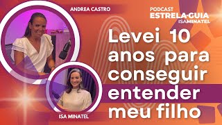 Criança difícil com 10 anos | Podcast Estrela-Guia 14 | Andrea Castro e Isa Minatel