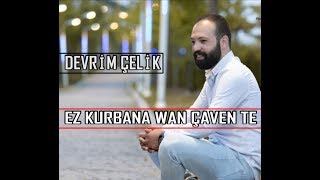 DEVRİM ÇELİK / EZ KURBANA WAN ÇAVE TE / CANLI PERFORMANS Resimi