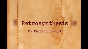Retrosynthesis,Part:02,Mr.Pappu Bhowmick