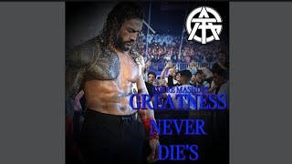 Greatness Never Dies (Roman Reigns & All Good Things Mashup)