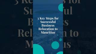 3 Steps for Successful Business Relocation to Mauritius