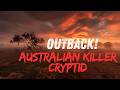 Outback! The Australian Killer Cryptid!
