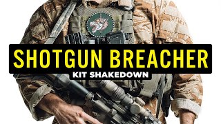 Shotgun Breacher Breaks Down His Gear - Shotgun Breacher Kit Shakedown