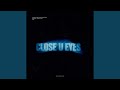 Close u eyes