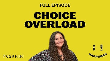 Choice Overload | The Happiness Lab Podcast | Dr. Laurie Santos