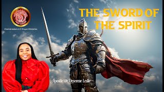 Dissecting The Whole Armour of God | The Sword of The Spirit | Apostle Dr. Deserene Leslie