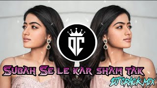 Subah Se lekar Sham tak | Remix | DJ crack | udit n | alka Y |