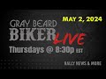 Gray beard biker live  rally news  may 2 2024 part one