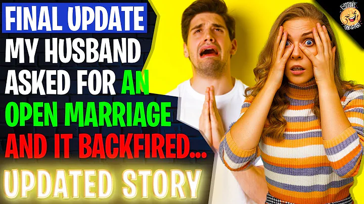Final Update - My Husband Ask For An Open Marriage, It Backfired r/Relationships