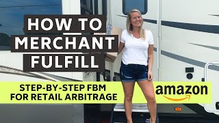 How to Merchant Fulfill on Amazon: Step by Step FBM for Retail Arbitrage