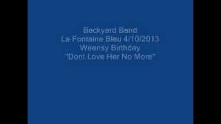 Video thumbnail of "Backyard Band La Fontaine Bleu 4/10/2013 "Dont Love Her""