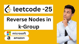 Lecture 5: Leetcode-25 | Reverse Nodes in k-Group | Reverse a Linked List in groups of given size