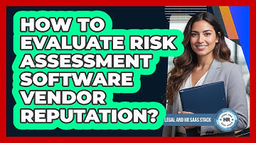 How To Evaluate Risk Assessment Software Vendor Reputation?