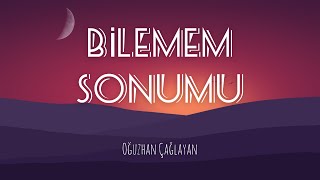 Oğuzhan Çağlayan - Bilemem Sonumu Resimi