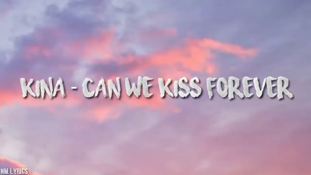 Kina Can We Kiss Forever? (Lyrics) Ft. Adriana Proenza YouTube